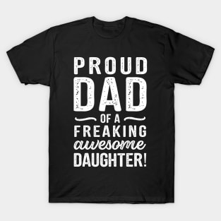 Dad Quote Proud Dad Of A Freaking Awesome Daughter T-Shirt